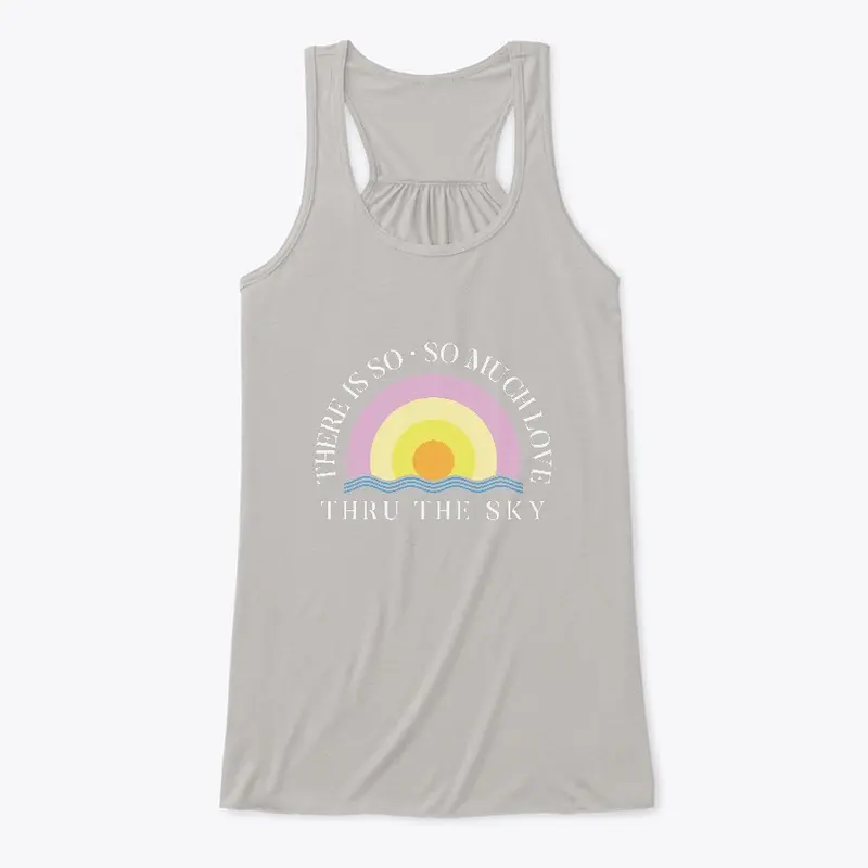 There Is So Much Love Thru The Sky Tee