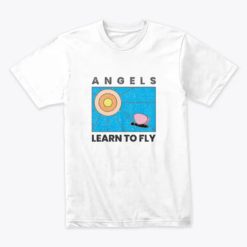 Angels Learn To Fly Tee