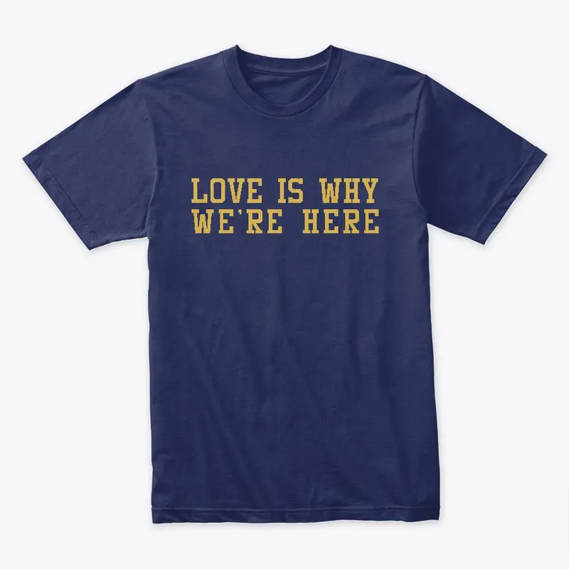 Love Is Why We're Here - Tote bag